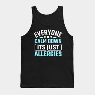 everyone calm down its just allergies Tank Top